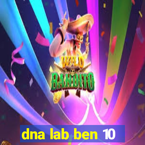 dna lab ben 10